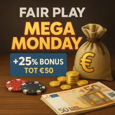 Fair Play Mega Monday: 25% bonus bij storting vanaf € 50