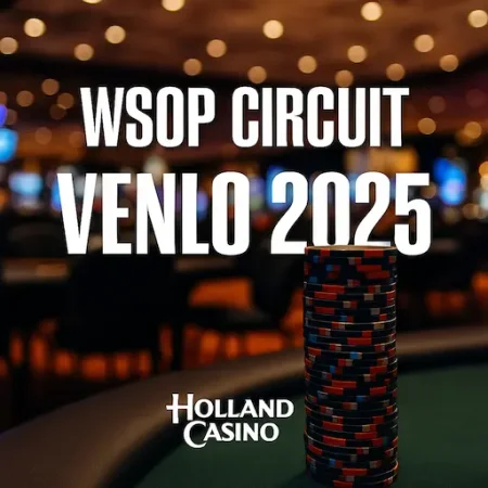 Speelschema WSOP Circuit Venlo bekend (23 – 31 mei 2025)